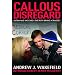 Callous Disregard: Autisms and Vaccines: The Truth Behind a Tragedy
