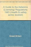 A guide to the Asbestos (Licensing) Regulations 1983