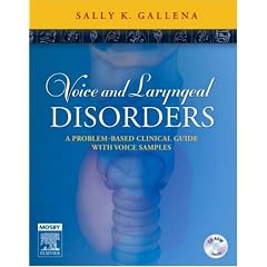 Voice and Laryngeal Disorders: A Problem-Based Clinical Guide with Voice Samples by Sally K. Gallena
