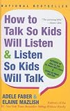 How to Talk So Kids Will Listen & Listen So Kids Will Talk