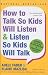 How To Talk So Kids Will Listen & Listen So Kids Will Talk
