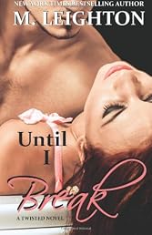 Until I Break: A TWISTED Novel (Volume 1)