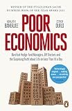 Poor economics : barefoot hedge-fund managers, DIY doctors and the surprising truth about life on less than $1 a day