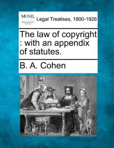 The law of copyright: with an appendix of statutes.