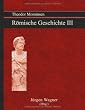 Theodor Mommsen R�mische Geschichte III: Hannibal, Scipio und die Unterwerfung Karthagos