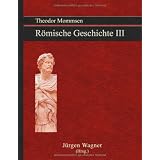 Theodor Mommsen R�mische Geschichte III: Hannibal, Scipio und die Unterwerfung Karthagosvon "J�rgen Wagner"