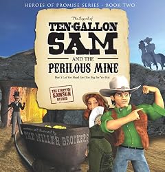 The Legend of Ten-Gallon Sam and the Perilous Mine