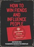 How to win fiends and influence people : 666 wicked ways to guarantee success in the workplace