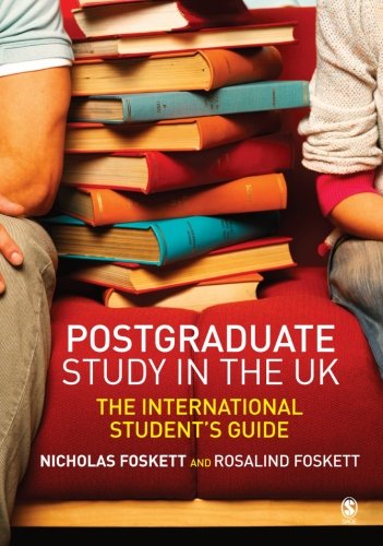 Postgraduate Study in the UK: The International Student's Guide, by Nicholas H Foskett, Ros Foskett Postgraduate Study in the UK: The International Student's Guide, by Nicholas H Foskett, Ros Foskett