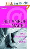 Bei Anruf nackt: Meine Partnersuche im Internet