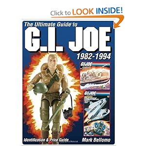 Ultimate Guide to G.I. Joe 1982-1994 - Mark Bellomo 