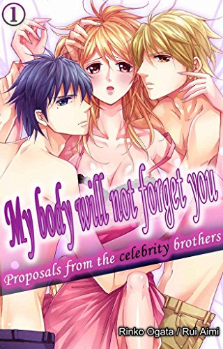 My body will not forget you Vol.1 (TL Manga): Proposals from the celebrity brothers