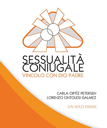 Sessualità Coniugale: Vincolo Con Dio Padre (Italian Edition)