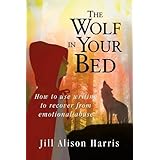 the wolf in your bed how to use writing to recover from emotional abuse