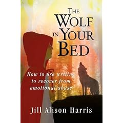 The Wolf in Your Bed: How to Use Writing to Recover from Emotional Abuse