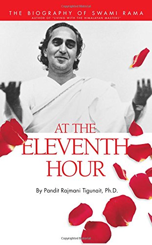 at the eleventh hour the biography of swami rama