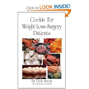 Click here to buy Cooking For Weight Loss Surgery Patients by Dick Stucki; "The Ultimate Gourmet", Bonneville Publishing, and Bonneville Productions.