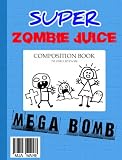 Super Zombie Juice Mega Bomb: The Graphic Novel for Middle Grade Reluctant Readers (Super Zombie Juice Graphic Novels)