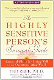 The Highly Sensitive Persons Survival Guide: Essential Skills for Living Well in an Overstimulating World (Step-By-Step Guides)
