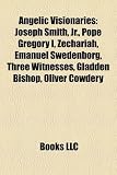 Produkt-Bild: Angelic Visionaries: Joseph Smith, JR., Pope Gregory I, Zechariah, Emanuel Swedenborg, Three Witnesses, Gladden Bishop, Oliver Cowdery