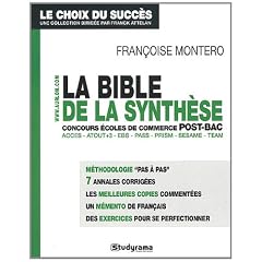 La bible de la synth�se : Aux concours �coles de commerce post-bac Acces, Atout+3, EBS, Pass, Prism, Sesame, Team