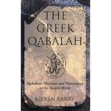 The Greek Qabalah: Alphabetic Mysticism and Numerology in the Ancient World