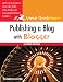 Publishing a Blog with Blogger: Visual QuickProject Guide (2nd Edition)