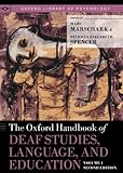 The Oxford handbook of deaf studies, language, and education