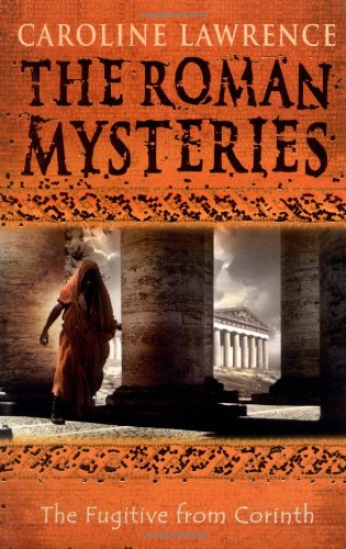 The Fugitive from Corinth: Roman Mysteries 10 (The Roman Mysteries)