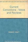 Current convictions : views and reviews
