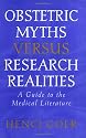 Obstetric Myths Versus Research Realities: A Guide to the Medical Literature