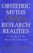 Obstetric Myths Versus Research Realities: A Guide to the Medical Literature