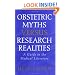 Obstetric Myths Versus Research Realities: A Guide to the Medical Literature