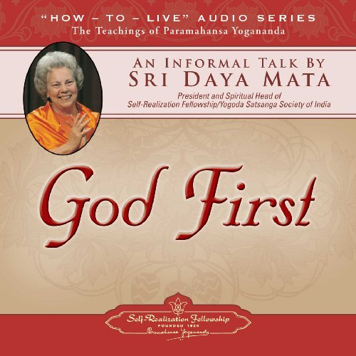 God First: An Informal Talk by Sri Daya Mata on the Teachings of Paramahansa Yogananda