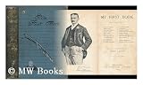 Produkt-Bild: My first book : the experiences of Walter Besant, James Payn, W. Clark Russell, Grant Allen, Hall Caine, George R. Sims, Rudyard Kipling, A. Conan Doyle, M.E. Braddon, F.W. Robinson, H. Rider Haggard, R.M. Ballantyne, Zangwill, Morley Roberts and others
