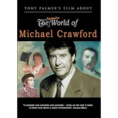 Tony Palmer's Film About The Fantastic World of Michael Crawford