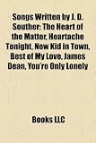 Produkt-Bild: Songs Written by J. D. Souther: The Heart of the Matter, Heartache Tonight, New Kid in Town, Best of My Love, James Dean, You're Only Lonely