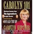 Carolyn 101: Business Lessons from The Apprentices Straight Shooter by Carolyn Kepcher and Stephen Fenichell