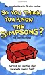 So You Think You Know the "Simpsons"?
