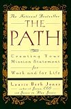 Path, The: Creating Your Mission Statement for Work and for Life