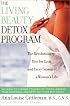 Living Beauty Detox Program: The Revolutionary Diet for Each and Every Season of a Woman's Life