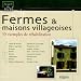Fermes & maisons villageoises : 30 Exemples de rehabilitation