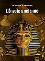 L'Egypte ancienne : Un voyage dans l'extraordinaire civilisation &eacute;gyptienne