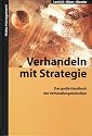 Verhandeln mit Strategie: Das gro&szlig;e Handbuch der Verhandlungstechniken