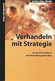 Verhandeln mit Strategie: Das große Handbuch der Verhandlungstechniken