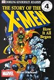 DK Readers: Creating the X-Men, How It All Began (Level 4: Proficient Readers)