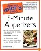 The Complete Idiot's Guide to 5-Minute Appetizers (The Complete Idiot's Guide)