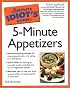 The Complete Idiot's Guide to 5-Minute Appetizers (The Complete Idiot's Guide)