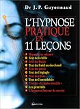 L'hypnose pratique en 11 leçons L'hypnose pratique en 11 leçons