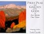 Pikes Peak and Garden of the Gods : Two Worlds, One Vision